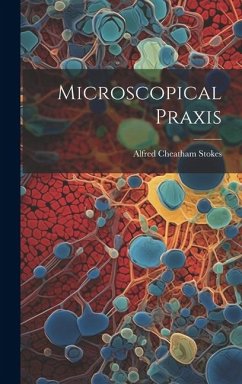 Microscopical Praxis - Stokes, Alfred Cheatham