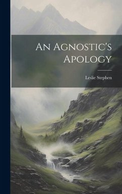 An Agnostic's Apology - Stephen, Leslie