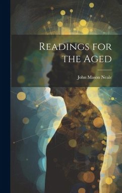 Readings for the Aged - Neale, John Mason