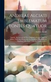 Andreae Alciati Emblematum Fontes Quatuor