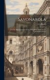 Savonarola; or The Reformation of A City. With Other Addresses on Civic Righteousness