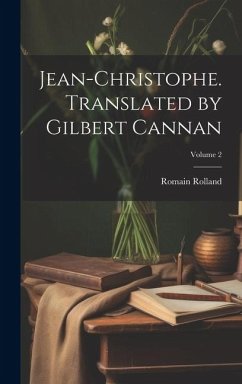 Jean-Christophe. Translated by Gilbert Cannan; Volume 2 - Rolland, Romain