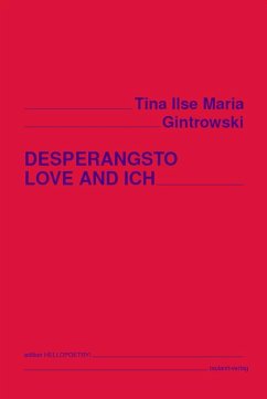 DESPERANGSTO LOVE AND ICH - Gintrowski, Tina Ilse Maria