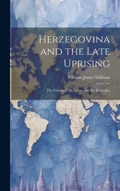Herzegovina and the Late Uprising - Stillman, William James