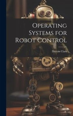 Operating Systems for Robot Control - Clark, Dayton