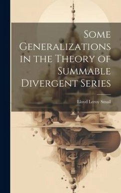 Some Generalizations in the Theory of Summable Divergent Series - Smail, Lloyd Leroy