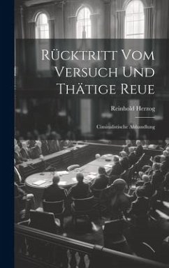 Rücktritt Vom Versuch Und Thätige Reue - Herzog, Reinhold