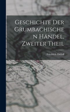 Cover Geschichte Der Grumbachischen Händel, Zweiter Theil
