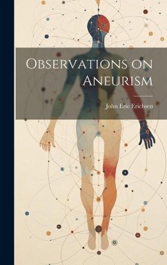 Observations on Aneurism - Erichsen, John Eric