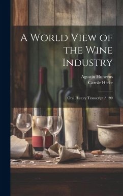 A World View of the Wine Industry - Hicke, Carole; Huneeus, Agustin