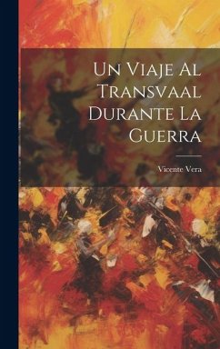 Un Viaje Al Transvaal Durante La Guerra - Vera, Vicente