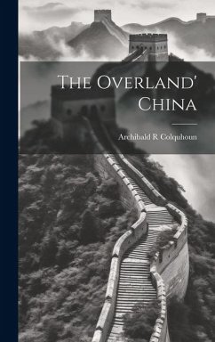 The Overland' China - Colquhoun, Archibald R