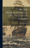 On the Preservation of the Health of Seamen