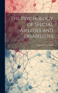 The Psychology of Special Abilities and Disabilities - Bronner, Augusta F