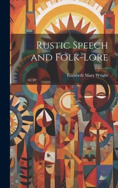 Rustic Speech and Folk-lore - Wright, Elizabeth Mary