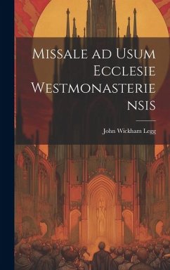 Missale ad Usum Ecclesie Westmonasteriensis - Legg, John Wickham