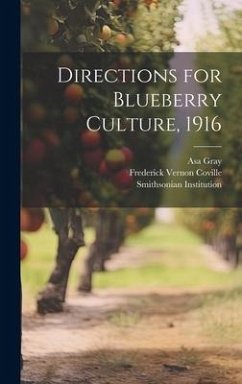 Directions for Blueberry Culture, 1916 - Coville, Frederick Vernon; Gray, Asa; Institution, Smithsonian