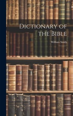 Dictionary of the Bible - Smith, William