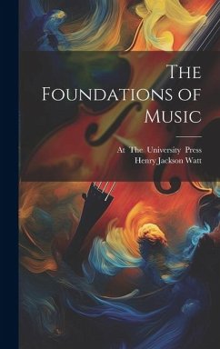 The Foundations of Music - Watt, Henry Jackson