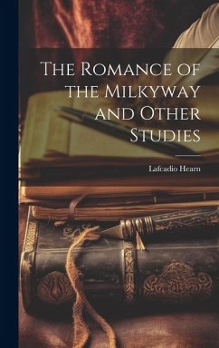 The Romance of the Milkyway and Other Studies - Hearn, Lafcadio