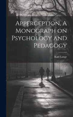 Apperception, A Monograph on Psychology and Pedagogy - Lange, Karl