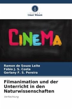 Filmanimation und der Unterricht in den Naturwissenschaften - Leite, Ramon de Souza;Costa, Fábio J. S.;Pereira, Gerlany F. S.