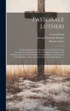 Pastorale Lutheri - Luther, Martin; Holmes, George Frederick; Porta, Conrad