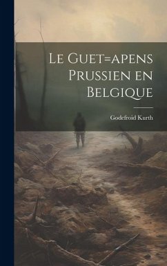 Le guet=apens Prussien en Belgique - Kurth, Godefroid