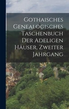 Gothaisches Genealogisches Taschenbuch der Adeligen Häuser, zweiter Jahrgang - Anonymous