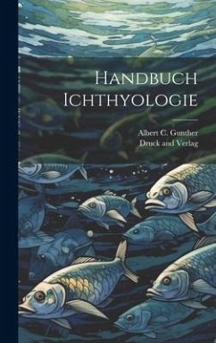 Handbuch Ichthyologie - Gunther, Albert C