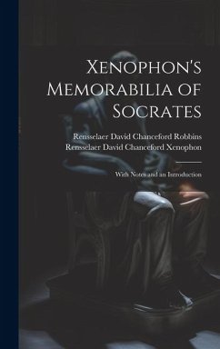 Xenophon's Memorabilia of Socrates - Robbins, Rensselaer David Chanceford; Xenophon, Rensselaer David Chanceford