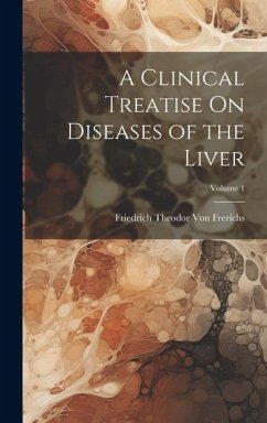 Cover A Clinical Treatise On Diseases of the Liver; Volume 1