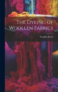 The Dyeing of Woollen Fabrics - Beech, Franklin