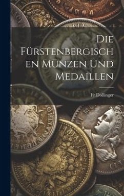 Die Fürstenbergischen Münzen Und Medaillen - Dollinger