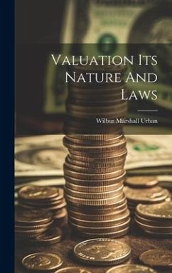 Valuation Its Nature And Laws - Urban, Wilbur Marshall