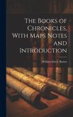 The Books of Chronicles, With Maps Notes and Introduction