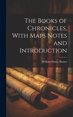 The Books of Chronicles, With Maps Notes and Introduction - Barnes, William Emery