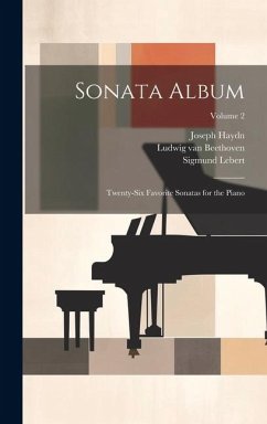 Sonata Album; Twenty-six Favorite Sonatas for the Piano; Volume 2 - Mozart, Wolfgang Amadeus; Beethoven, Ludwig van; Haydn, Joseph