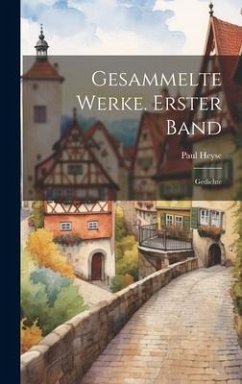 Gesammelte Werke. Erster Band - Heyse, Paul