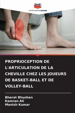 PROPRIOCEPTION DE L'ARTICULATION DE LA CHEVILLE CHEZ LES JOUEURS DE BASKET-BALL ET DE VOLLEY-BALL - Bhushan, Bharat;Ali, Kamran;Kumar, Manish