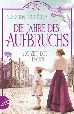 Die Jahre des Aufbruchs / Die Zeit der Frauen Bd.3 - Berg, Susanne von