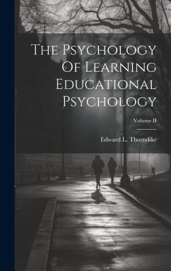 The Psychology Of Learning Educational Psychology; Volume II - Thorndike, Edward L