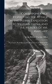 Correspondence Respecting the Attack on the Indian Expedition to Western China, and the Murder of Mr. Margary