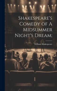 Shakespeare's Comedy of A Midsummer Night's Dream; - Shakespeare, William