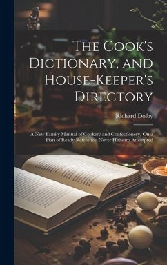 The Cook's Dictionary, and House-Keeper's Directory - Dolby, Richard