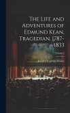 The Life and Adventures of Edmund Kean, Tragedian. 1787-1833; Volume 2