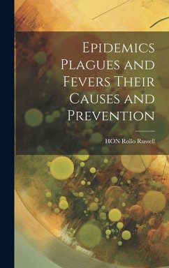 Epidemics Plagues and Fevers Their Causes and Prevention - Russell, Rollo