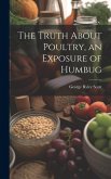 The Truth About Poultry, an Exposure of Humbug