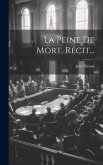 La Peine De Mort. Récit...