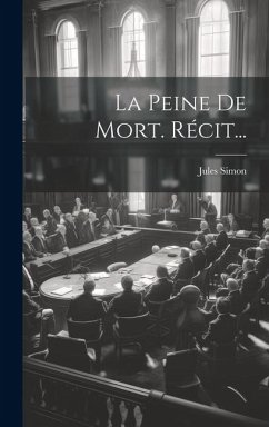 La Peine De Mort. Récit... - Simon, Jules